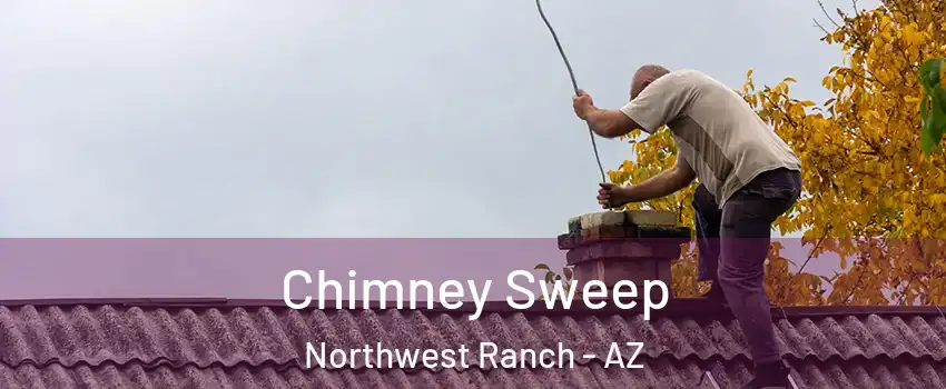 Chimney Sweep Northwest Ranch - AZ