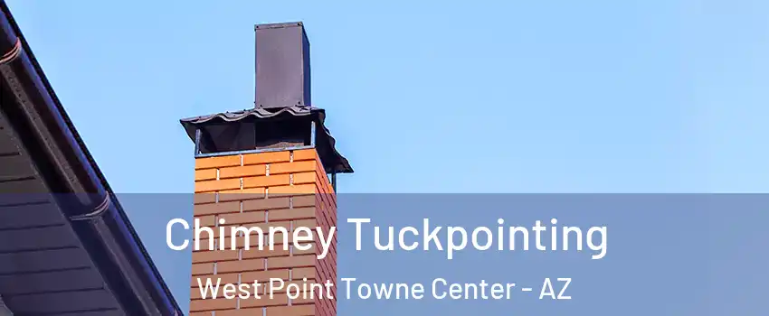 Chimney Tuckpointing West Point Towne Center - AZ