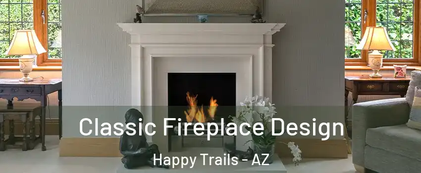 Classic Fireplace Design Happy Trails - AZ