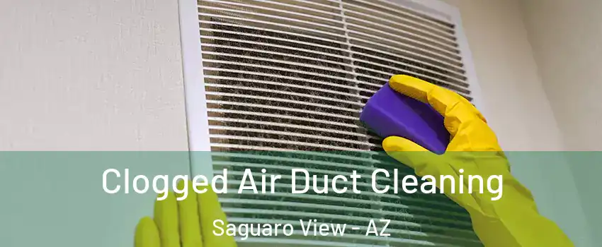 Clogged Air Duct Cleaning Saguaro View - AZ
