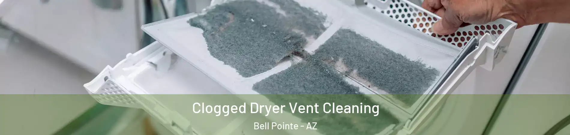 Clogged Dryer Vent Cleaning Bell Pointe - AZ