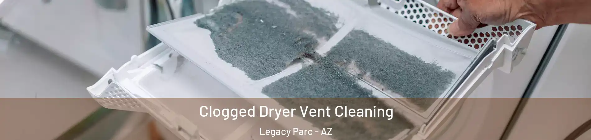 Clogged Dryer Vent Cleaning Legacy Parc - AZ