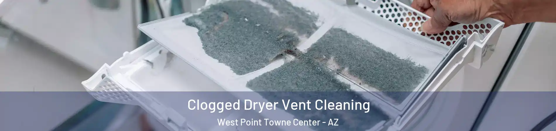 Clogged Dryer Vent Cleaning West Point Towne Center - AZ