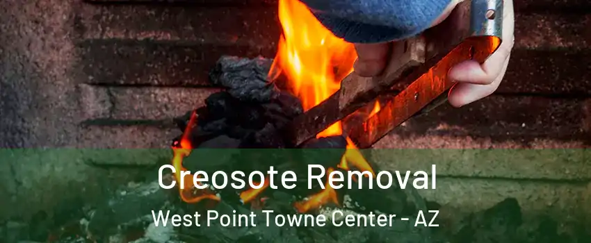 Creosote Removal West Point Towne Center - AZ