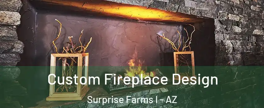 Custom Fireplace Design Surprise Farms I - AZ