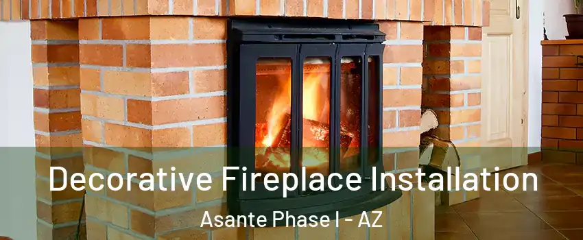 Decorative Fireplace Installation Asante Phase l - AZ