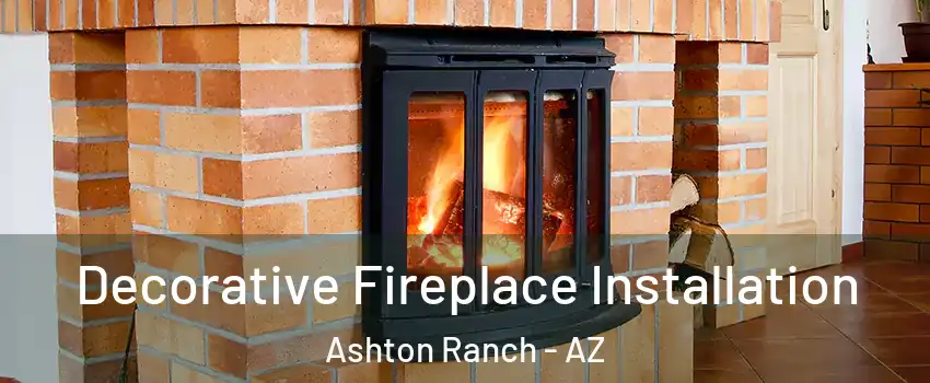 Decorative Fireplace Installation Ashton Ranch - AZ