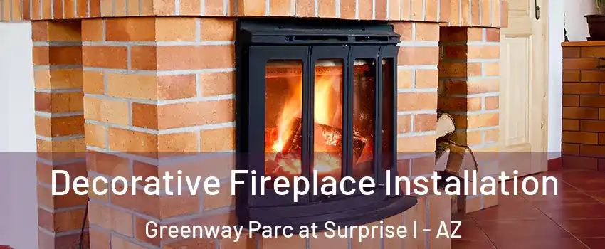 Decorative Fireplace Installation Greenway Parc at Surprise l - AZ