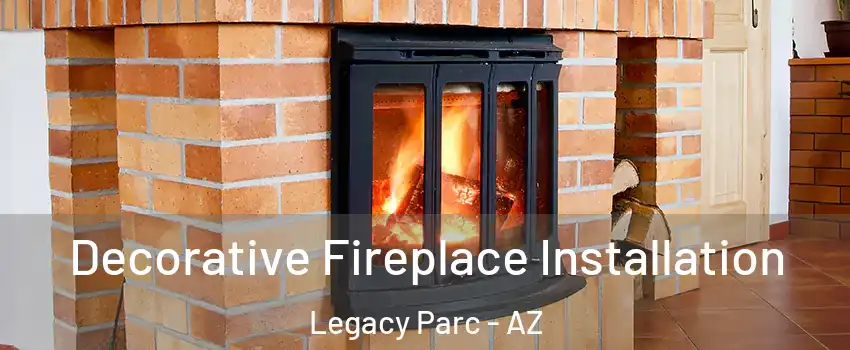 Decorative Fireplace Installation Legacy Parc - AZ