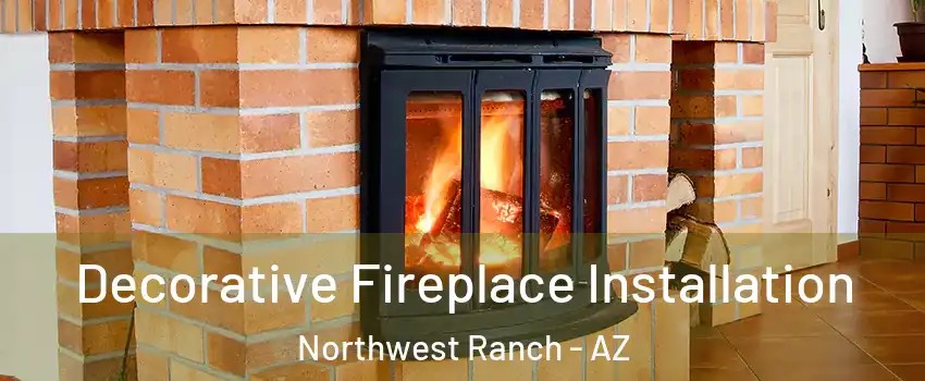 Decorative Fireplace Installation Northwest Ranch - AZ