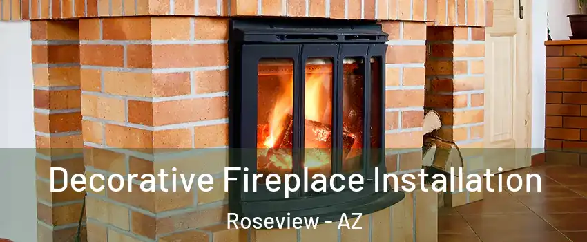 Decorative Fireplace Installation Roseview - AZ