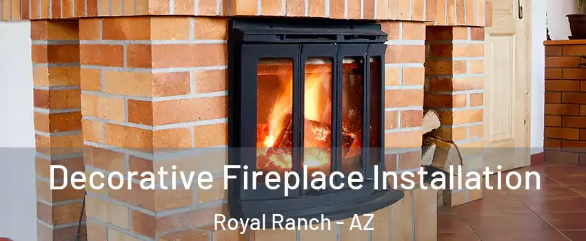 Decorative Fireplace Installation Royal Ranch - AZ