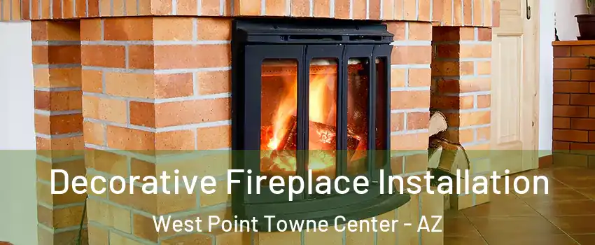 Decorative Fireplace Installation West Point Towne Center - AZ