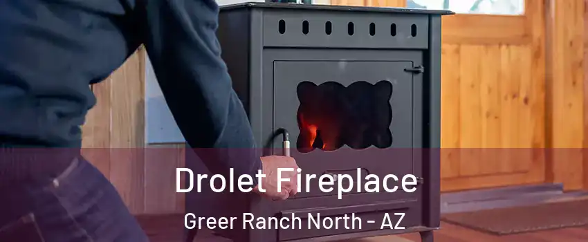 Drolet Fireplace Greer Ranch North - AZ
