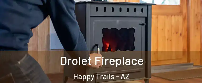 Drolet Fireplace Happy Trails - AZ