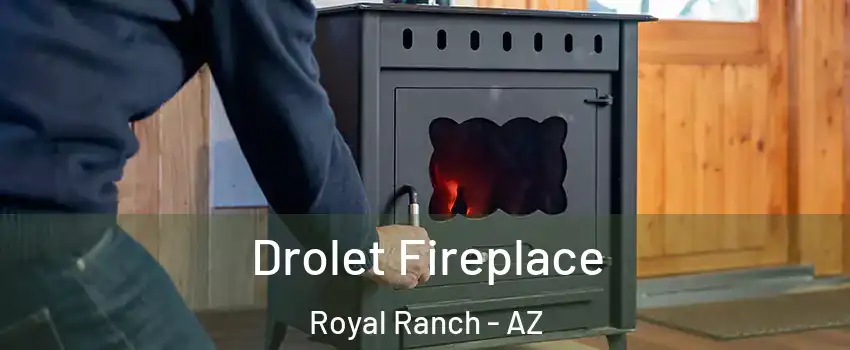Drolet Fireplace Royal Ranch - AZ