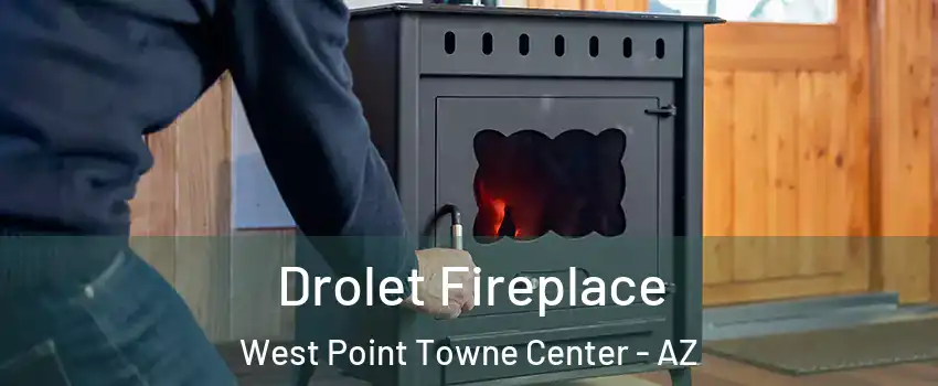 Drolet Fireplace West Point Towne Center - AZ