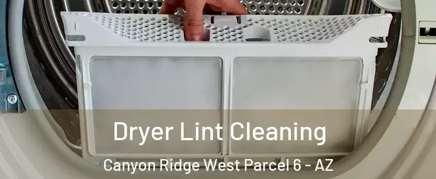 Dryer Lint Cleaning Canyon Ridge West Parcel 6 - AZ