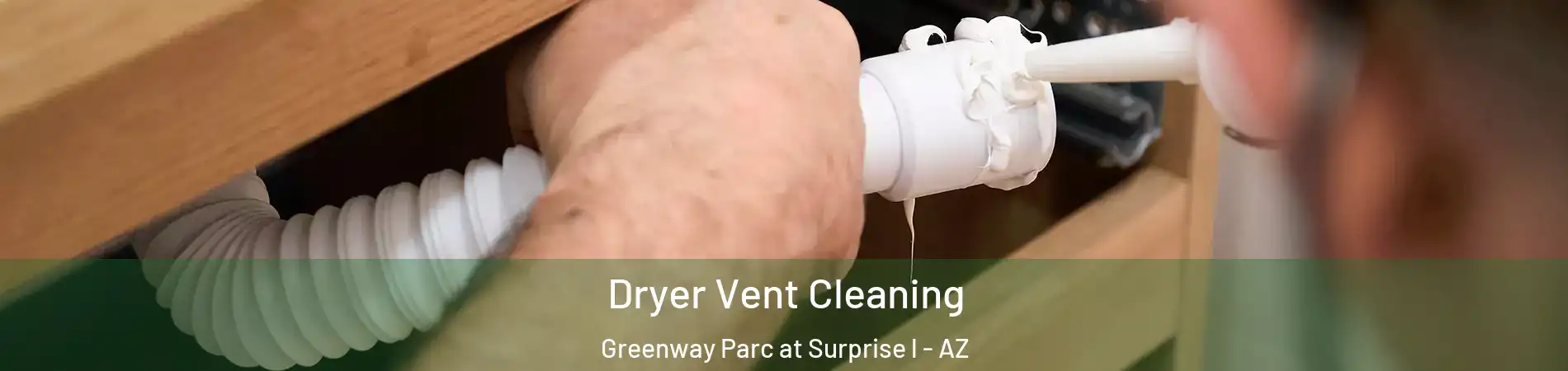 Dryer Vent Cleaning Greenway Parc at Surprise l - AZ