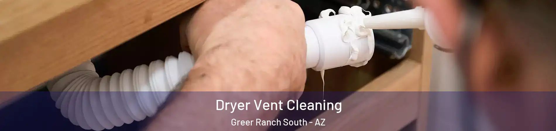 Dryer Vent Cleaning Greer Ranch South - AZ