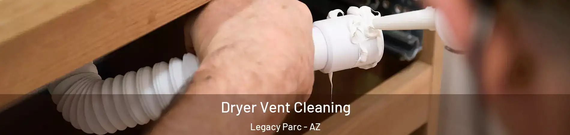 Dryer Vent Cleaning Legacy Parc - AZ