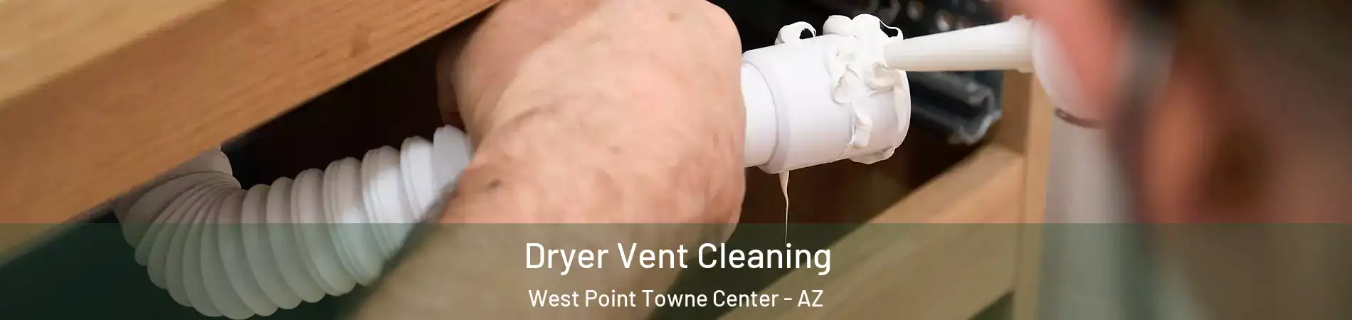 Dryer Vent Cleaning West Point Towne Center - AZ