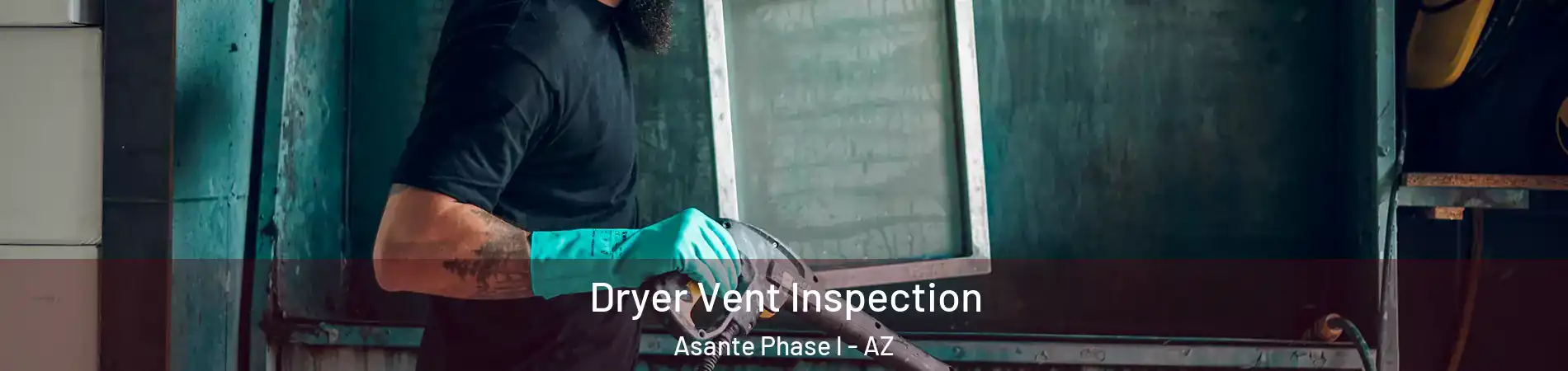 Dryer Vent Inspection Asante Phase l - AZ