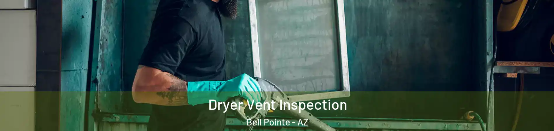 Dryer Vent Inspection Bell Pointe - AZ
