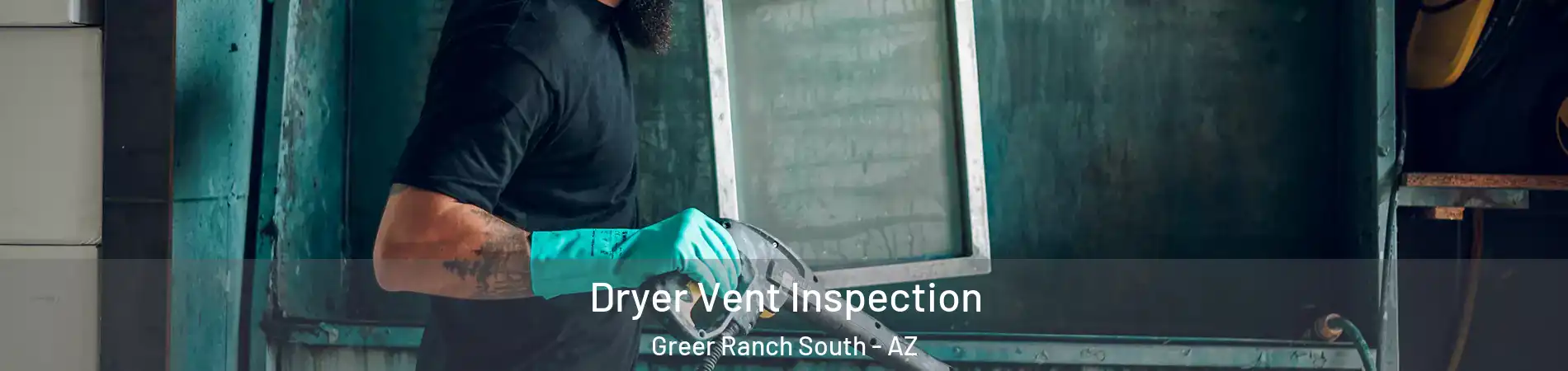 Dryer Vent Inspection Greer Ranch South - AZ