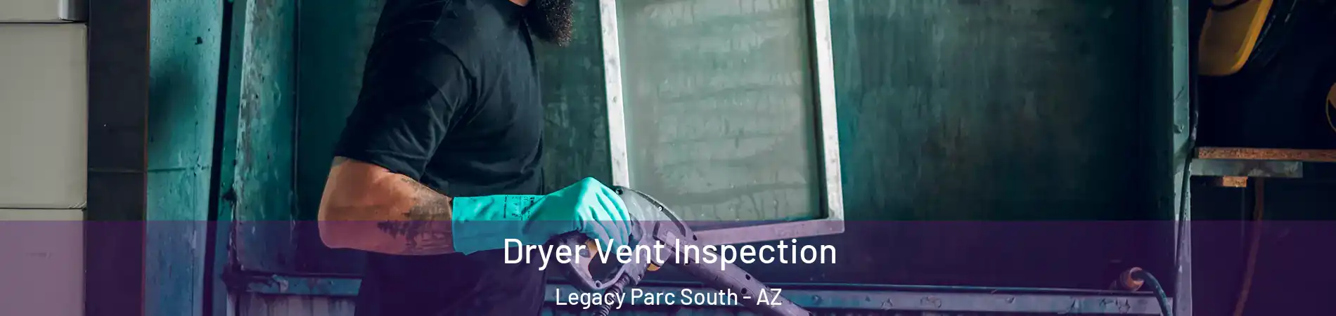 Dryer Vent Inspection Legacy Parc South - AZ