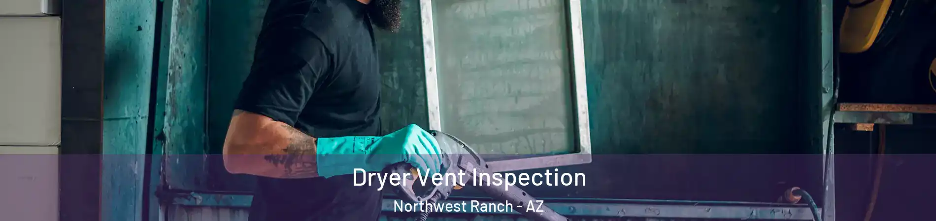 Dryer Vent Inspection Northwest Ranch - AZ