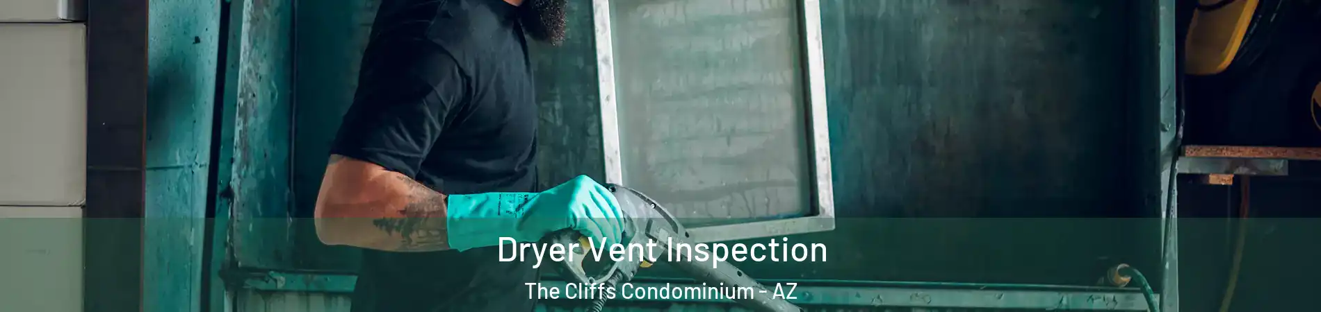 Dryer Vent Inspection The Cliffs Condominium - AZ