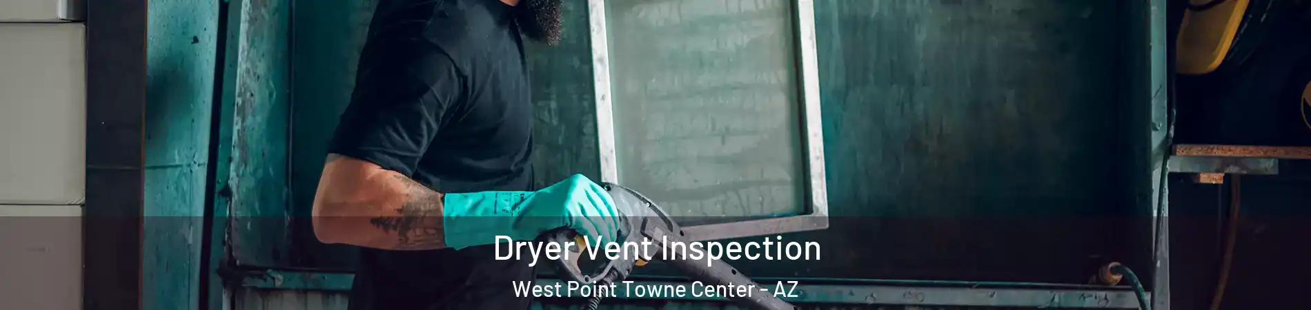 Dryer Vent Inspection West Point Towne Center - AZ