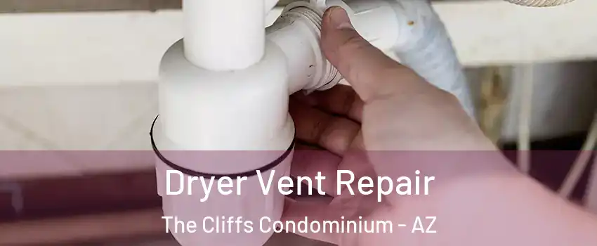 Dryer Vent Repair The Cliffs Condominium - AZ