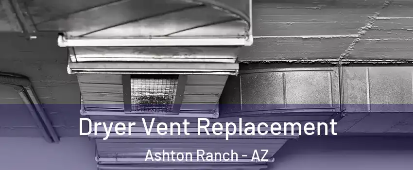 Dryer Vent Replacement Ashton Ranch - AZ