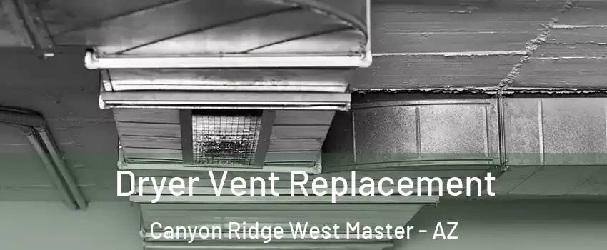 Dryer Vent Replacement Canyon Ridge West Master - AZ