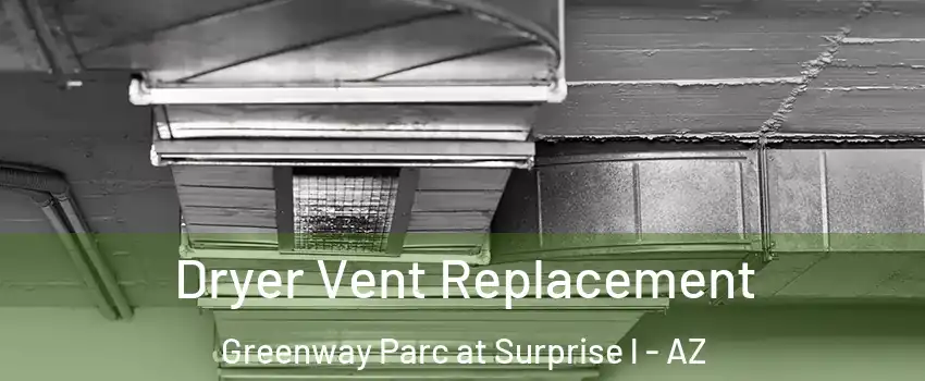 Dryer Vent Replacement Greenway Parc at Surprise l - AZ