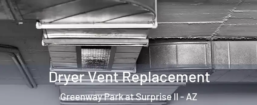 Dryer Vent Replacement Greenway Park at Surprise II - AZ