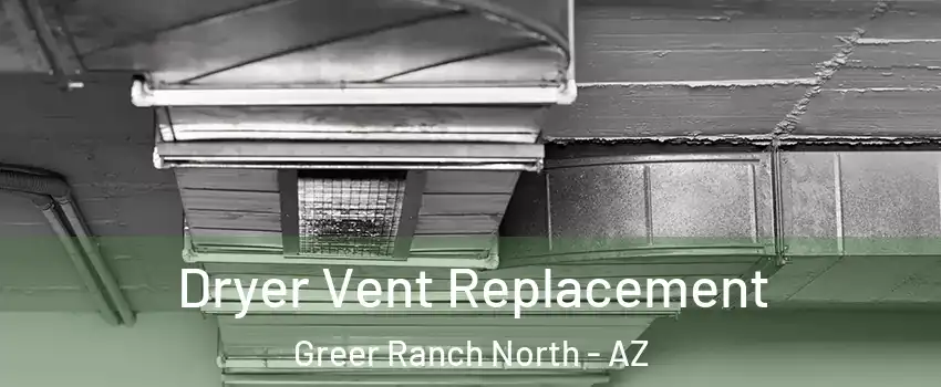 Dryer Vent Replacement Greer Ranch North - AZ