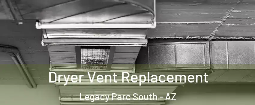 Dryer Vent Replacement Legacy Parc South - AZ