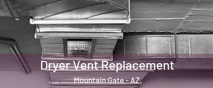 Dryer Vent Replacement Mountain Gate - AZ