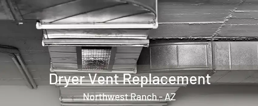 Dryer Vent Replacement Northwest Ranch - AZ