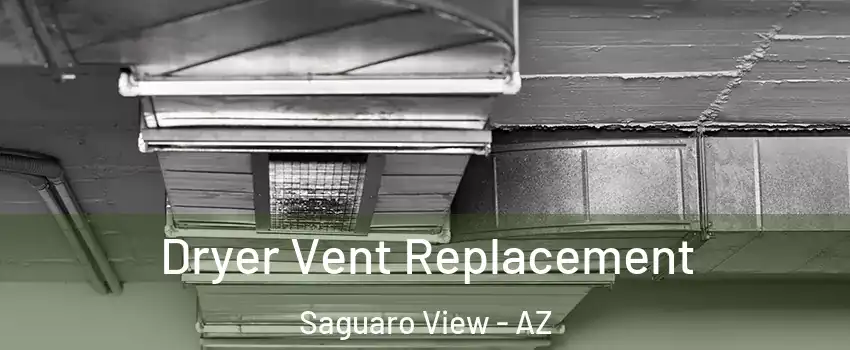 Dryer Vent Replacement Saguaro View - AZ