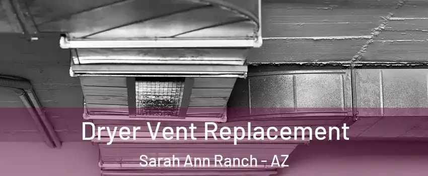 Dryer Vent Replacement Sarah Ann Ranch - AZ