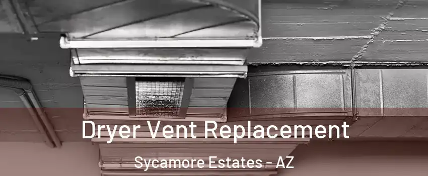 Dryer Vent Replacement Sycamore Estates - AZ
