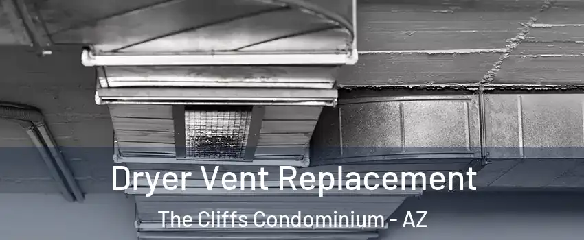 Dryer Vent Replacement The Cliffs Condominium - AZ