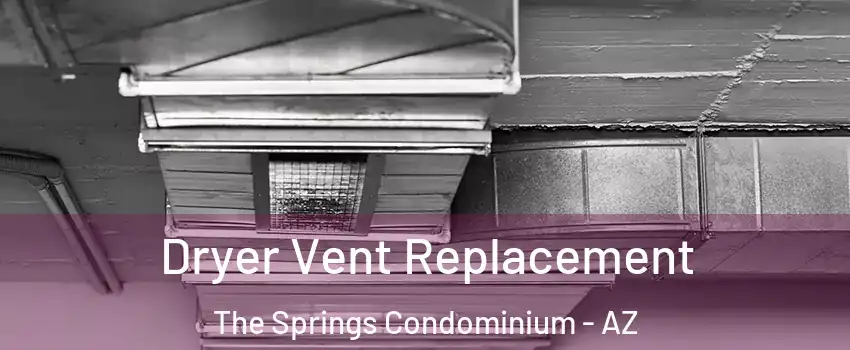 Dryer Vent Replacement The Springs Condominium - AZ
