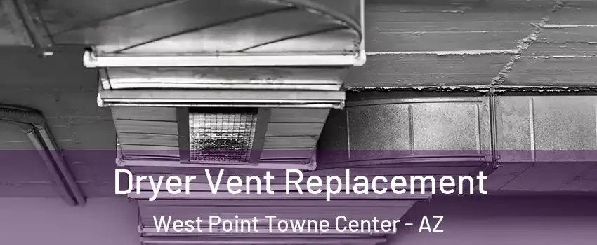 Dryer Vent Replacement West Point Towne Center - AZ