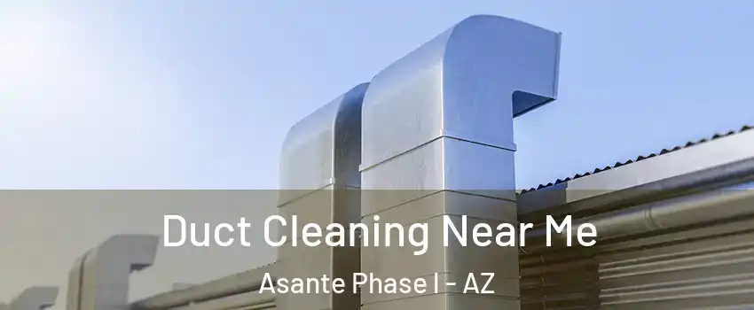 Duct Cleaning Near Me Asante Phase l - AZ