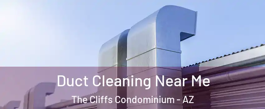 Duct Cleaning Near Me The Cliffs Condominium - AZ